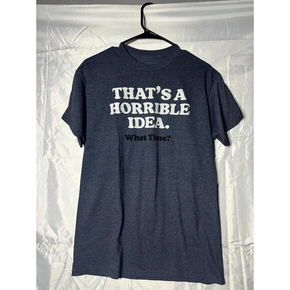 "That's a Horrible Idea" T-Shirt - Picture 1 of 3